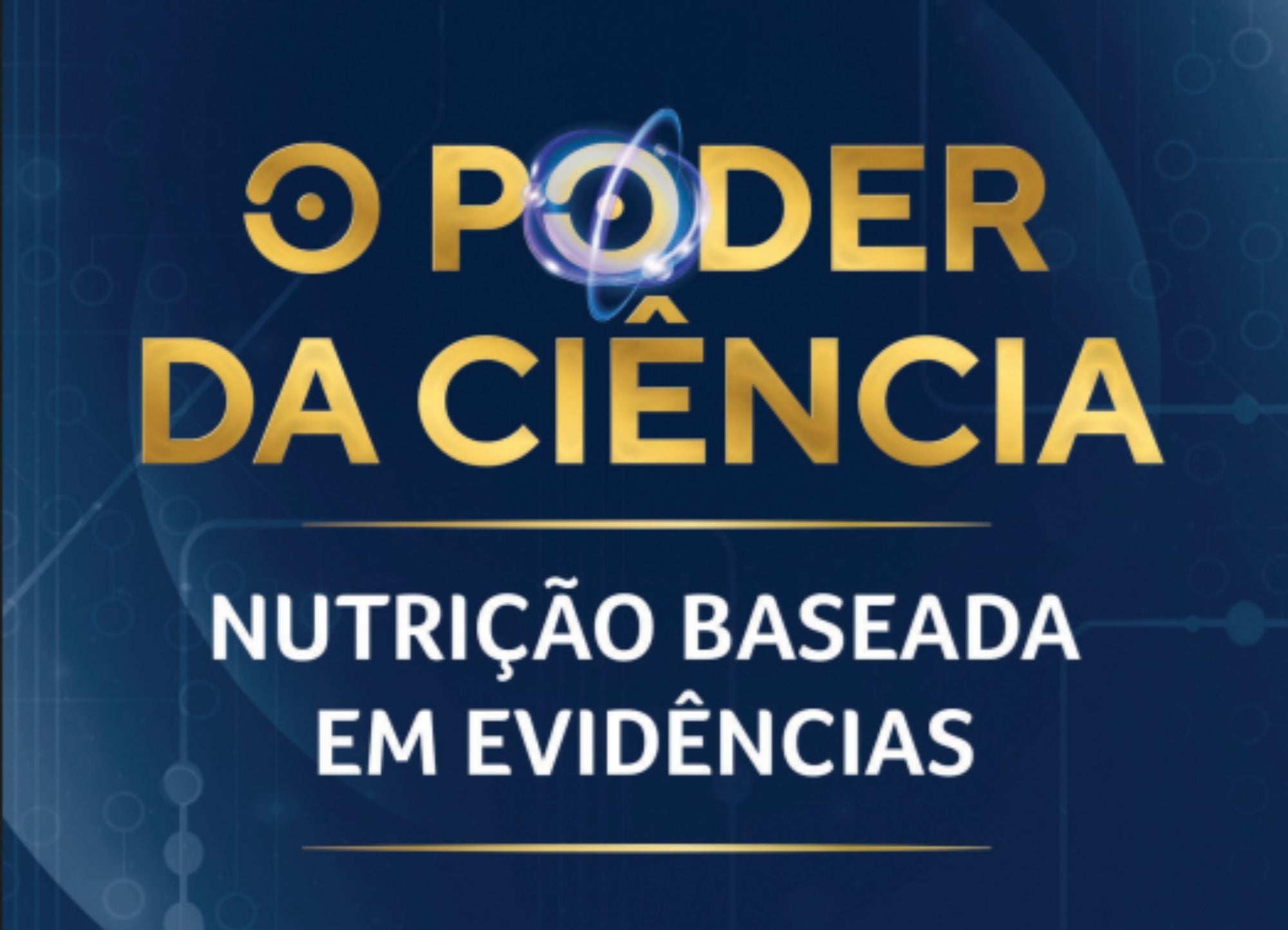 O Poder da Ciência - Nutrição Baseada em Evidências O Poder da Ciência - Nutrição Baseada em Evidências