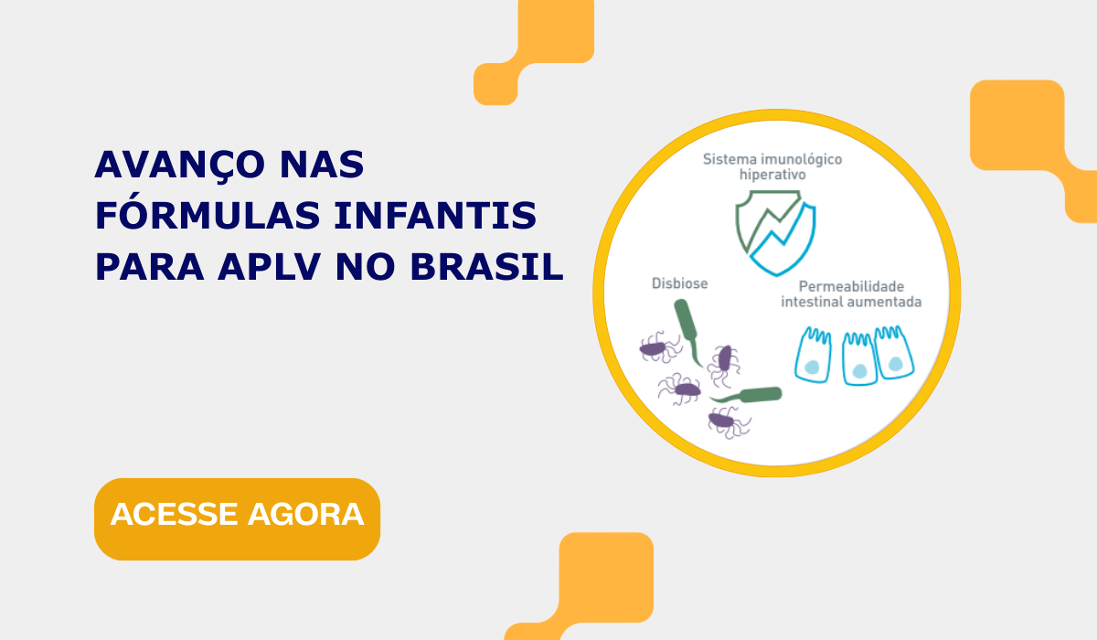 Avanço nas fórmulas infantis para APLV no Brasil Avanço nas fórmulas infantis para APLV no Brasil