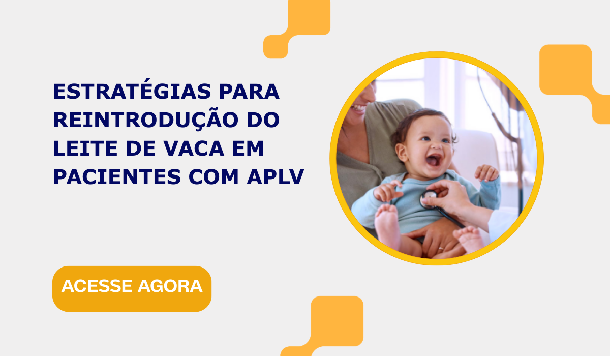 Estratégias para reintrodução do leite de vaca em pacientes com APLV Estratégias para reintrodução do leite de vaca em pacientes com APLV