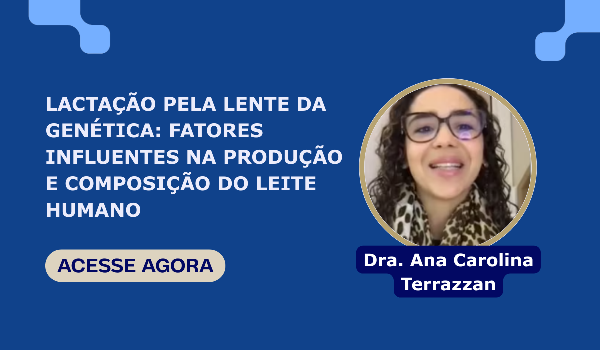 Lactação pela lente da genética: fatores influentes na produção e composição do leite humano