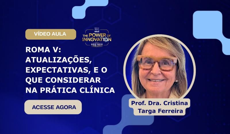 Roma V: Atualizações, expectativas, e o que considerar na prática clínica