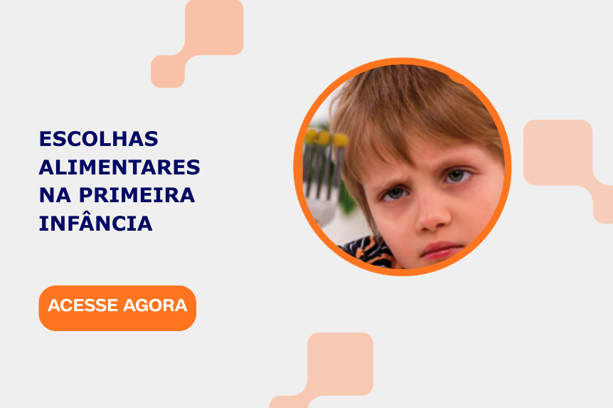 Escolhas alimentares na primeira infância