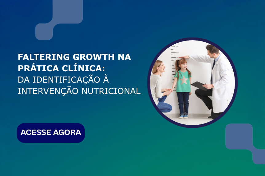 Faltering growth na prática clínica:  da identificação à intervenção nutricional
