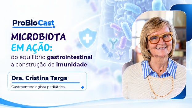 /ProBio%20Cast%20-%20Microbiota%20em%20a%C3%A7%C3%A3o%3A%20do%20equilibrio%20gastrointestinal%20%C3%A0%20constru%C3%A7%C3%A3o%20da%20imunidade
